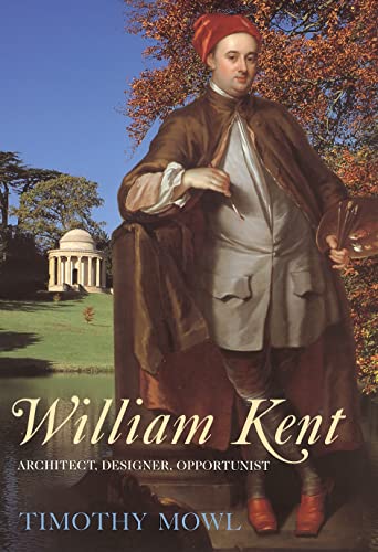 9780224073509: William Kent: Architect, Designer, Opportunist