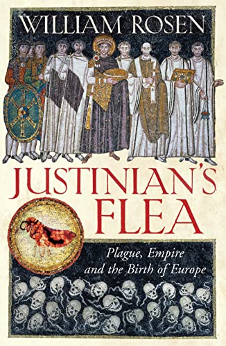 9780224073691: Justinian's Flea: Plague, Empire and the Birth of Europe