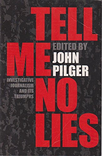 9780224073790: Tell Me No Lies: Investigative Journalism and its Triumphs