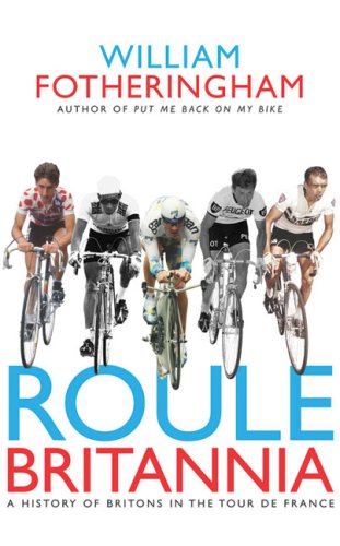 9780224074254: Roule Britannia: A History of Britons in the Tour De France