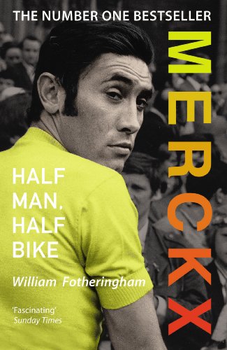 9780224074513: Half Man, Half Bike: The Life of Eddy Merckx, Cycling's Greatest Champion by Fotheringham, William (2013) Paperback