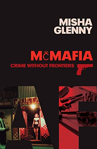 McMafia: Crime Without Frontiers - Misha Glenny