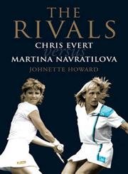 Stock image for The Rivals: Chris Evert vs. Martina Navratilova - Their Rivalry, Their Friendship, Their Legacy for sale by Brit Books