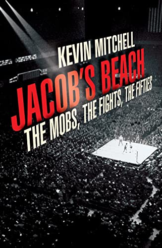 9780224075107: Jacob's Beach: The Mob, the Fights, the Fifties