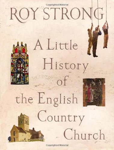 Stock image for A Little History of the English Country Church for sale by WorldofBooks