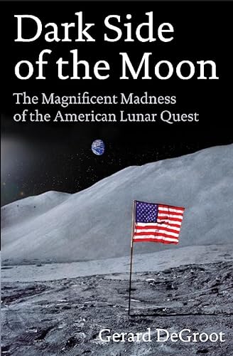 Stock image for Dark Side of the Moon : The Magnificent Madness of the American Lunar Quest for sale by Better World Books Ltd