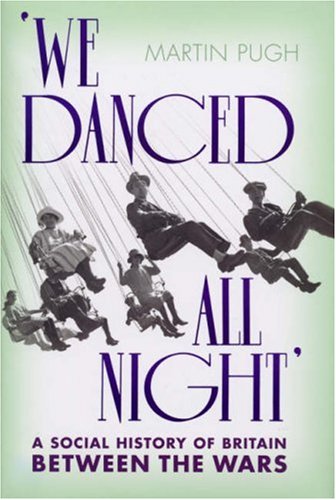 Stock image for We Danced All Night: A Social History of Britain Between the Wars for sale by WorldofBooks