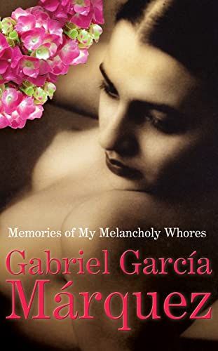 9780224077644: Memories Of My Melancholy Whores