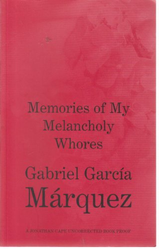 9780224077644: Memories Of My Melancholy Whores