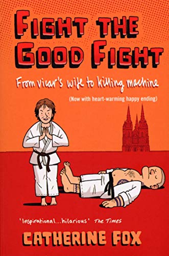 Imagen de archivo de Fight the Good Fight: From Vicar's Wife to Killing Machine a la venta por WorldofBooks