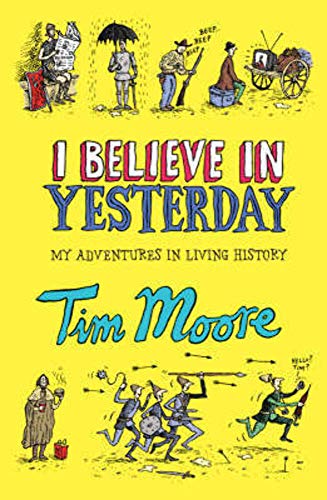 Stock image for I Believe In Yesterday: My Adventures in Living History for sale by WorldofBooks