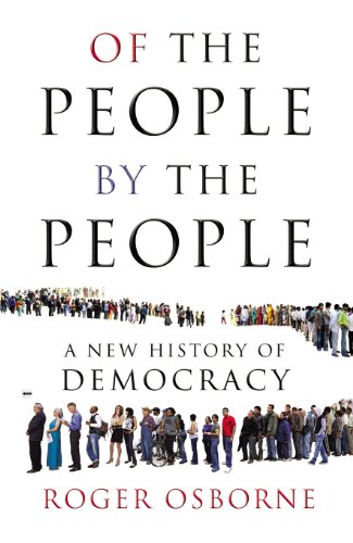 Beispielbild fr Of The People, By The People: A New History of Democracy zum Verkauf von WorldofBooks