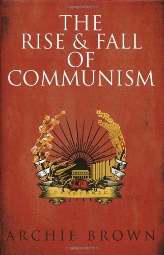 9780224078795: The Rise and Fall of Communism
