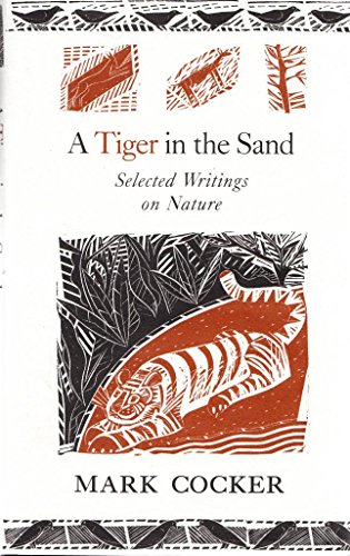 Imagen de archivo de A Tiger in the Sand: Selected Writings on Nature a la venta por AwesomeBooks