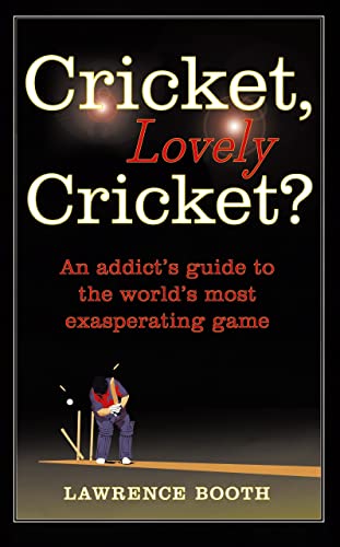 Stock image for Cricket, Lovely Cricket?: An Addict's Guide to the World's Most Exasperating Game for sale by AwesomeBooks
