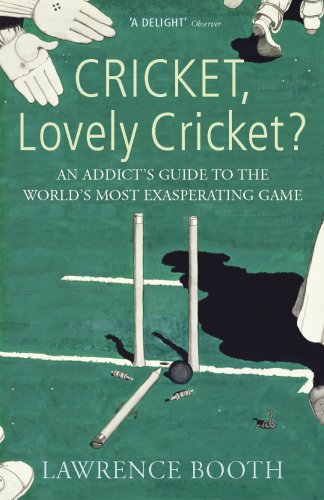9780224079150: Cricket, Lovely Cricket?: An Addict's Guide to the World's Most Exasperating Game