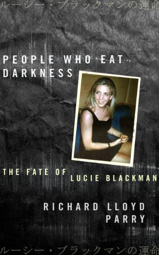 9780224079174: People Who Eat Darkness: The Fate of Lucie Blackman