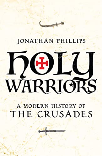 Imagen de archivo de Holy Warriors: A Modern History of the Crusades a la venta por WorldofBooks
