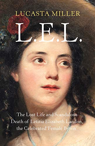 Stock image for L.E.L.: The Lost Life and Scandalous Death of Letitia Elizabeth Landon, the Celebrated   Female Byron   for sale by WorldofBooks