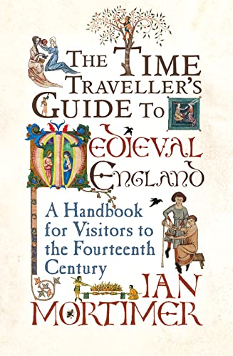 9780224079945: The Time Traveller's Guide to Medieval England