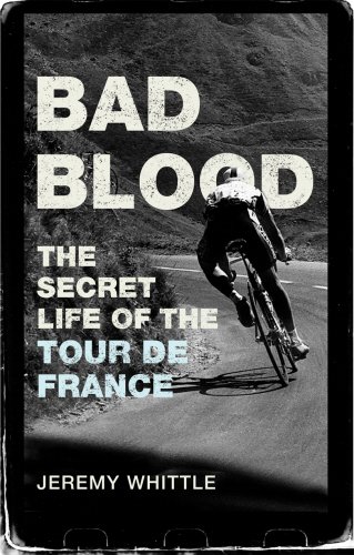 Beispielbild fr Bad Blood : The Secret Life of the Tour de France zum Verkauf von Better World Books