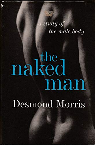 9780224080422: The Naked Man: A study of the male body