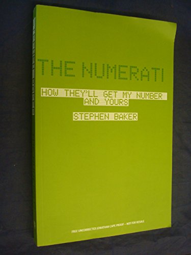 9780224080569: The Numerati: How They'll Get My Number and Yours