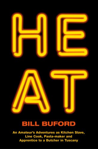 9780224080651: Heat: An Amateur’s Adventures as Kitchen Slave, Line Cook, Pasta-maker and Apprentice to a Butcher in Tuscany