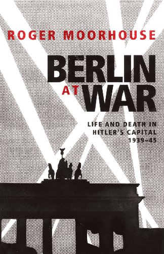 9780224080712: Berlin at War: Life and Death in Hitler's Capital, 1939-45