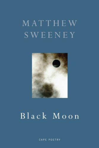 Black Moon (Cape Poetry) (9780224080927) by Sweeney, Matthew