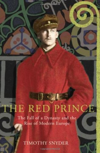 9780224081528: The Red Prince: The Fall of a Dynasty and the Rise of Modern Europe