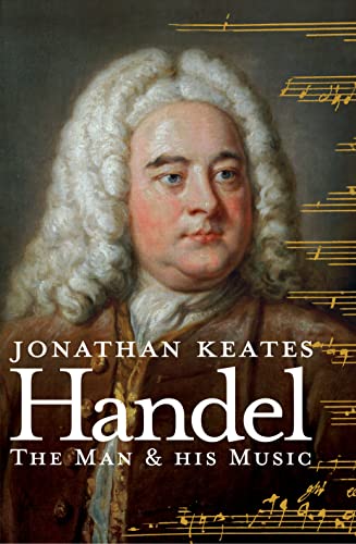 Handel. The Man and His Music.