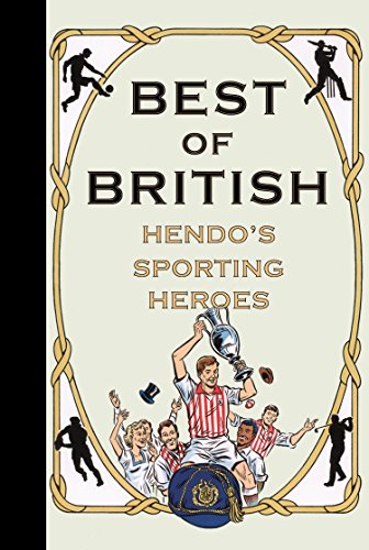 Imagen de archivo de Best of British: Hendo's Sporting Heroes a la venta por Books From California