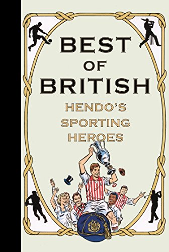 Stock image for Best of British: Hendo's Sporting Heroes for sale by AwesomeBooks