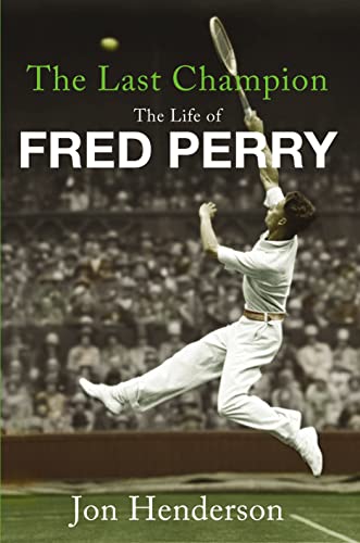 Stock image for The Last Champion: The Life of Fred Perry for sale by WorldofBooks