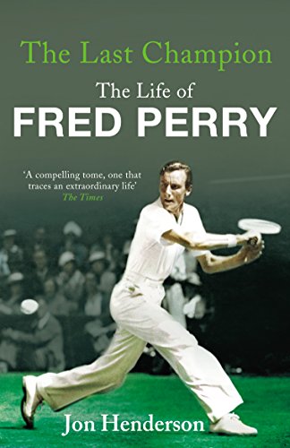 Beispielbild fr The Last Champion: The Life of Fred Perry zum Verkauf von WorldofBooks