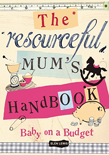 Beispielbild fr The Resourceful Mum's Handbook: Baby on a Budget zum Verkauf von WorldofBooks