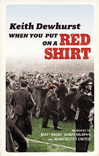 Beispielbild fr When You Put on a Red Shirt: The Dreamers and their Dreams: Memories of Matt Busby, Jimmy Murphy and Manchester United zum Verkauf von WorldofBooks