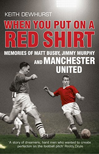 Beispielbild fr When You Put on a Red Shirt: Memories of Matt Busby, Jimmy Murphy and Manchester United zum Verkauf von WorldofBooks