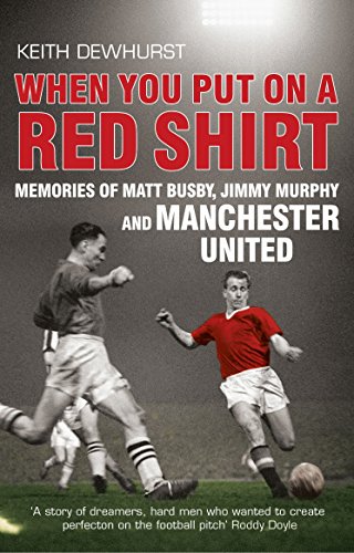 Stock image for When You Put on a Red Shirt: Memories of Matt Busby, Jimmy Murphy and Manchester United for sale by WorldofBooks