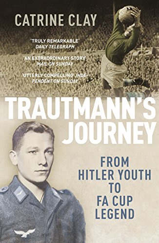 Trautmann's Journey: From Hitler Youth to Fa Cup Legend (9780224082891) by Clay, Catrine