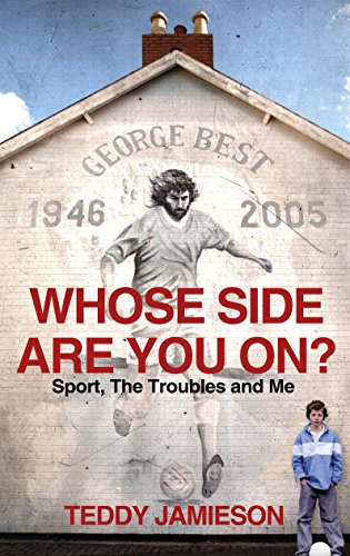 Whose Side are You on? Sport, the Troubles and Me.