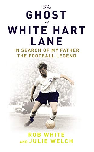 Beispielbild fr The Ghost of White Hart Lane: In Search of My Father the Football Legend zum Verkauf von WorldofBooks