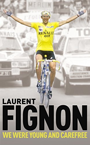 Stock image for We Were Young and Carefree: The Autobiography of Laurent Fignon for sale by WorldofBooks