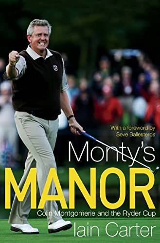 Imagen de archivo de Monty's Manor: Colin Montgomerie and the Ryder Cup Carter, Iain a la venta por Aragon Books Canada