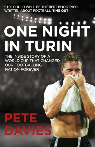 One Night in Turin: The Inside Story of a World Cup that Changed our Footballing Nation Forever (9780224083348) by Davies, Pete
