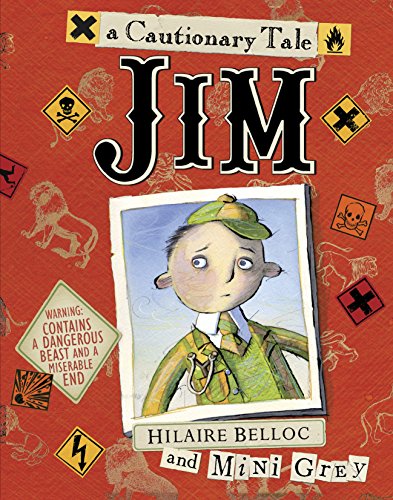 Jim: Who Ran Away from His Nurse and Was Eaten by a Lion (9780224083676) by Belloc, Hilaire; Illustrated By Mini Grey