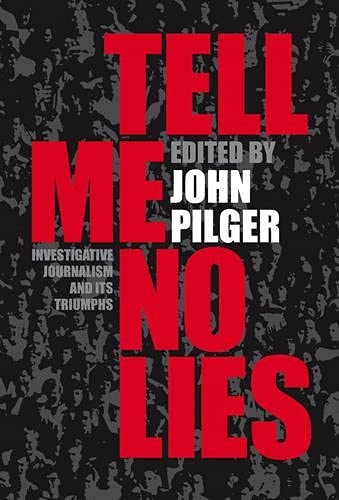 9780224084611: Tell Me No Lies: Investigative Journalism and Its Triumphs