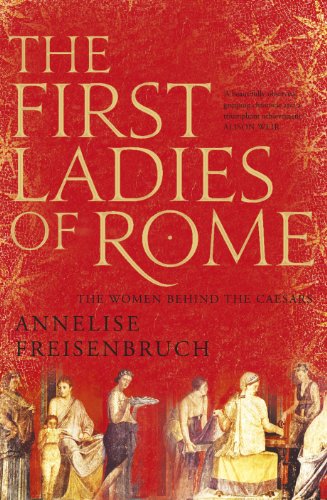 9780224085298: The First Ladies of Rome: The Women Behind the Caesars