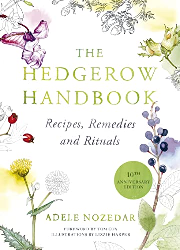 9780224086714: The Hedgerow Handbook: Recipes, Remedies and Rituals – THE NEW 10TH ANNIVERSARY EDITION